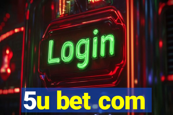 5u bet com